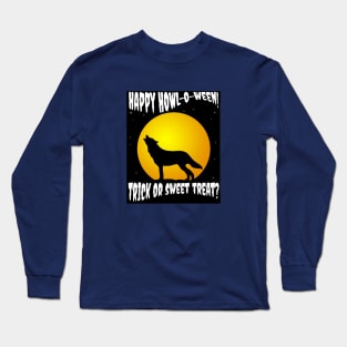 Happy Howl-o-ween! Trick or Sweet Treat? Long Sleeve T-Shirt